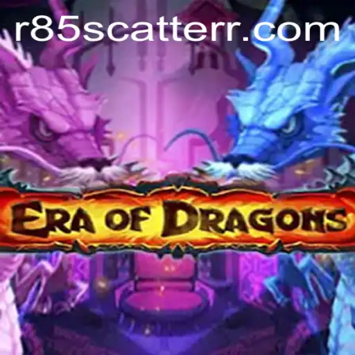Exploring EraOfDragons: An Epic Fantasy Adventure with R85 Scatter